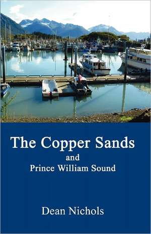 The Copper Sands and Prince William Sound de Dean Nichols