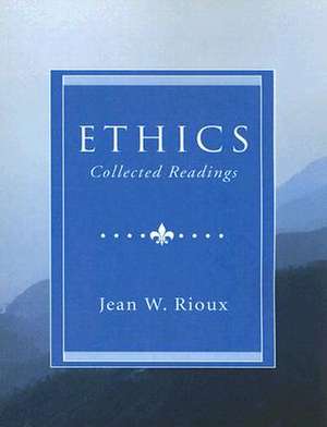 Ethics: Collected Readings de Jean W. Rioux