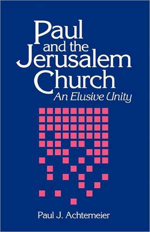 Paul and the Jerusalem Church: An Elusive Unity de Paul J. Achtemeier