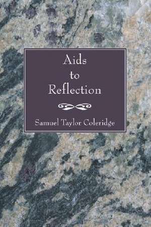 Aids to Reflection de Samuel Taylor Coleridge