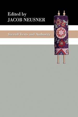 Sacred Texts and Authority de Jacob Neusner