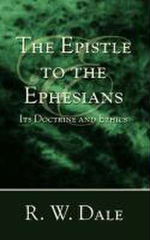 The Epistle to the Ephesians de Rw Dale