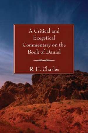 A Critical and Exegetical Commentary on the Book of Daniel de Robert Henry Charles