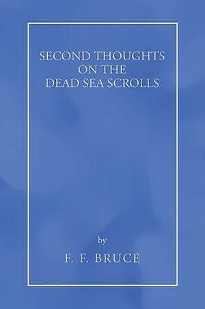 Second Thoughts on the Dead Sea Scrolls de Frederick Fyvie Bruce