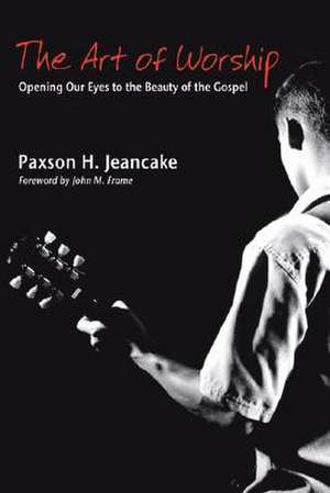 The Art of Worship de Paxson H. Jeancake