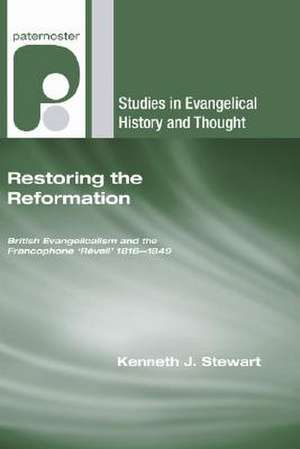 Restoring the Reformation de Kenneth J. Stewart