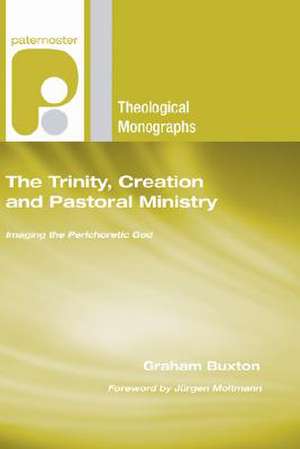 The Trinity, Creation and Pastoral Ministry de Graham Buxton