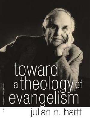 Toward a Theology of Evangelism de Julian N. Hartt