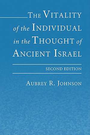 The Vitality of the Individual in the Thought of Ancient Israel de Aubrey R. Johnson