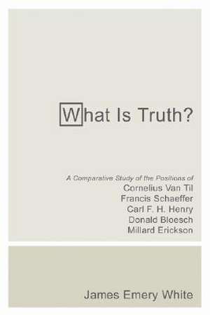 What Is Truth? de James Emery White