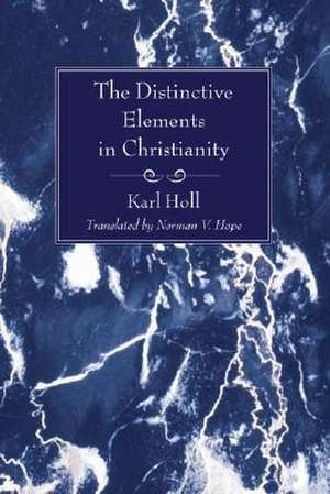 The Distinctive Elements in Christianity de Karl Holl