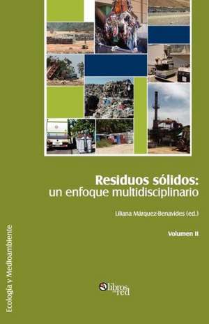 Residuos Solidos: Un Enfoque Multidisciplinario. Volumen II de Liliana Marquez-Benavides