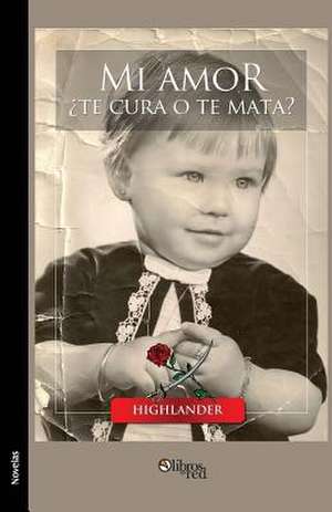 Mi Amor Te Cura O Te Mata? de Highlander