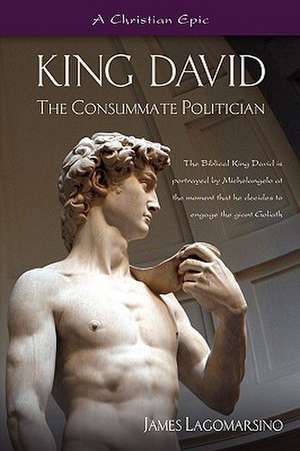 King David: The Consumate Politician de James Lagomarsino