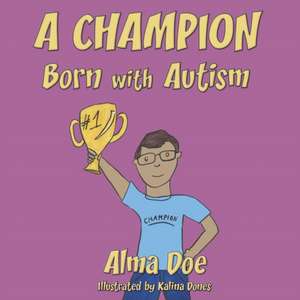 A Champion Born With Autism de Alma Doe