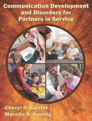 Communication Development and Disorders for Partners in Service de Cheryl D. Gunter