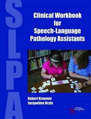 Clinical Workbook for Speech-Language Pathology Assistants de Robert S. Kraemer