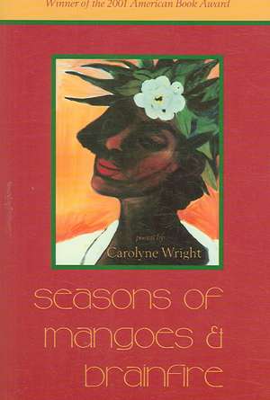 Seasons of Mangoes & Brainfire de Carolyn Wright