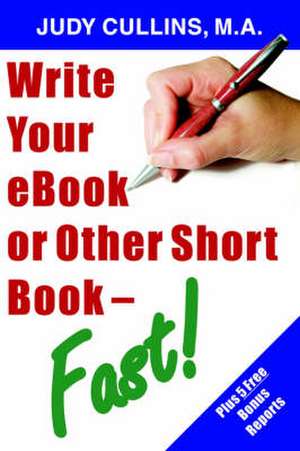 Write Your eBook or Other Short Book - Fast!: 21st Century Master Edition de Judy Cullins