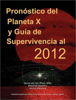 Pron Stico del Planeta X y Gu a de Supervivencia Al 2012 de Marshall Masters