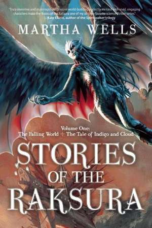 Stories of the Raksura: Volume One: The Falling World & The Tale of Indigo and Cloud de Martha Wells