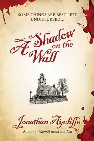 A Shadow on the Wall de Jonathan Aycliffe