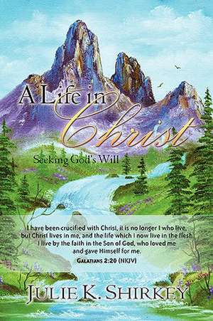 A Life in Christ de Julie K Shirkey