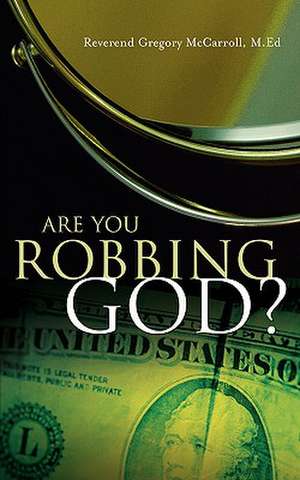 Are You Robbing God? de Gregory McCarroll