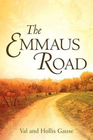 The Emmaus Road de Val and Hollis Gause