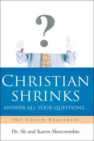 CHRISTIAN SHRINKS Answer ALL Your Questions... de Ab Abercrombie