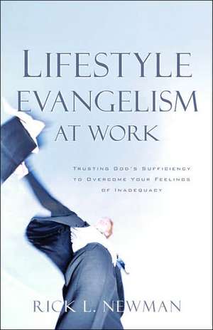 Lifestyle Evangelism At Work de Rick L Newman