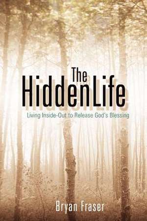 The Hidden Life de Bryan Fraser