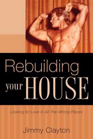 Rebuilding Your House de Jimmy Clayton