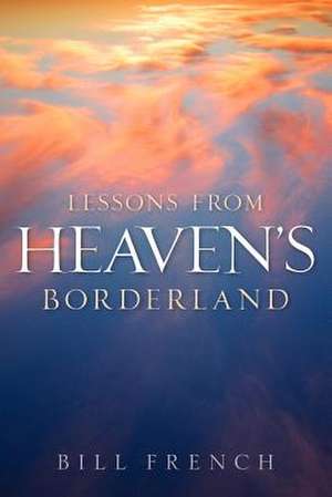 Lessons from Heaven's Borderland de Bill French