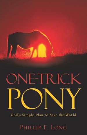 One-Trick Pony de Phillip E. Long