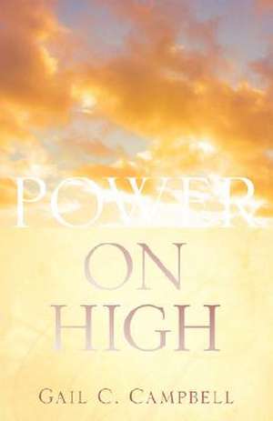 Power on High de Gail C. Campbell