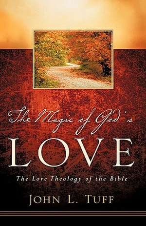 The Magic of God's Love de John L. Tuff