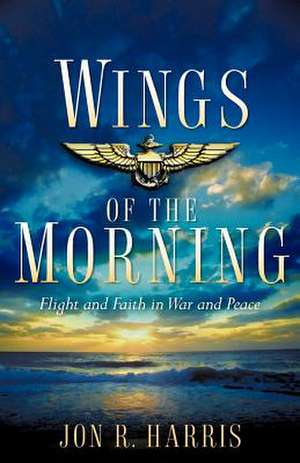 Wings of the Morning de Jon R. Harris