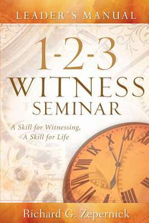 1-2-3 Witness Seminar Leader's Manual de Richard G. Zepernick