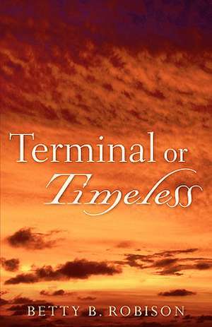 Terminal or Timeless de Betty B. Robison