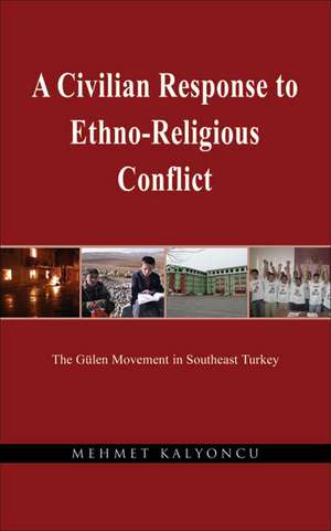 Civilian Reponse to Ethno-Religious Conflict de Mehmet Kalyoncu