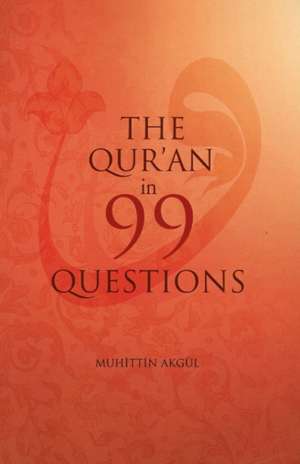 Qur'an in 99 Questions de Muhittin Akgl