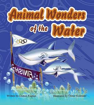 Animal Wonders of the Water de Osman Kaplan