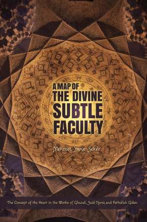 Map of the Divine Subtle Faculty de Mehmet Yavuz Seker