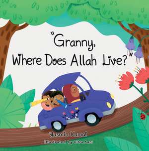 Granny, Where Does Allah Live? de Yasmin Kamal