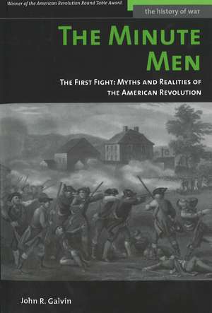 The Minute Men: The First Fight: Myths and Realities of the American Revolution de John R. Galvin