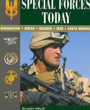 Special Forces Today: Afghanistan, Africa, Balkans, Iraq, South America de Alexander Stilwell