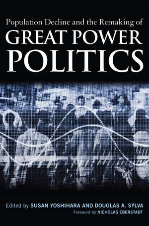 Population Decline and the Remaking of Great Power Politics de Susan Yoshihara