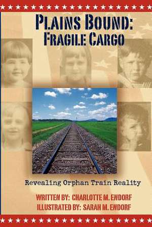 Plains Bound: Revealing Orphan Train Reality de Charlotte M. Endorf