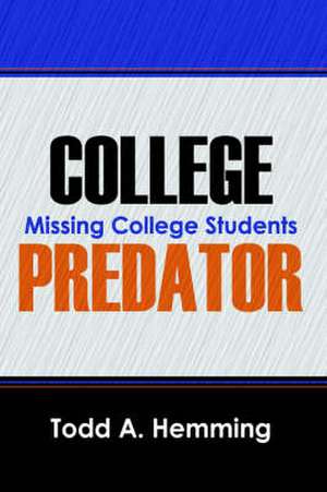 College Predator: Missing College Students de Todd A. Hemming